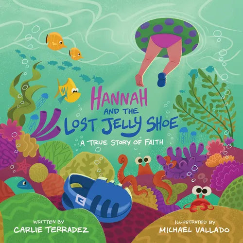 Hannah and the Lost Jelly Shoe: A True Story of Faith - Hardcover