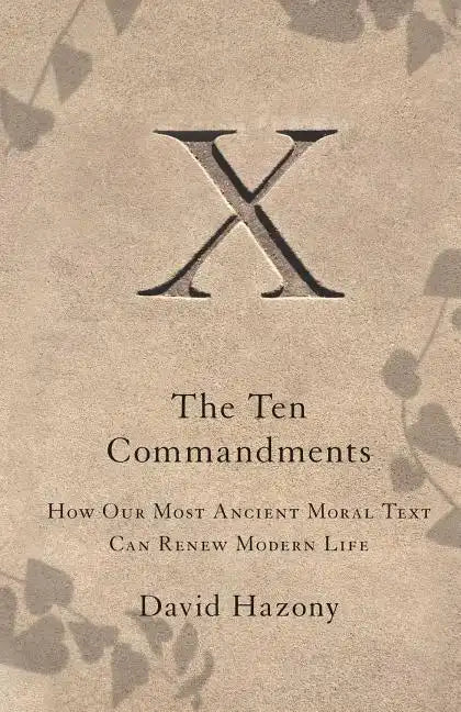 Ten Commandments: How Our Most Ancient Moral Text Can Renew Modern Life - Paperback