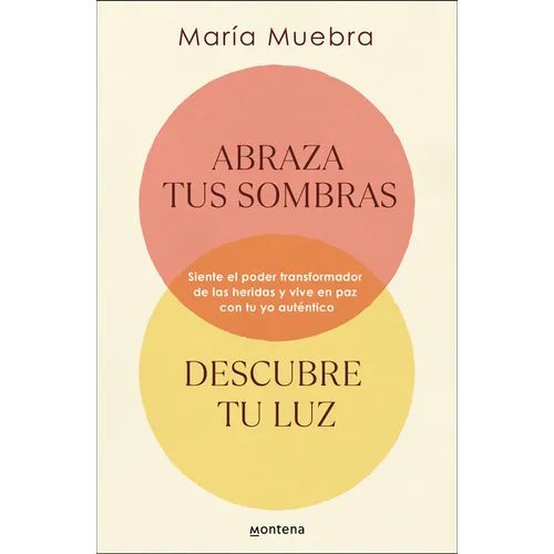 Abraza Tus Sombras, Descubre Tu Luz: Siente El Poder Transformador de Las Herida S Y Vive En Paz Con Tu Yo Aut?ntico / Embrace Your Shadows, Discover - Paperback