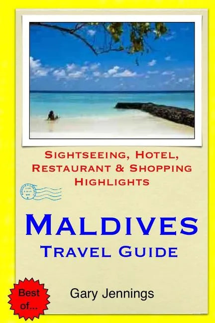 Maldives Travel Guide: Sightseeing, Hotel, Restaurant & Shopping Highlights - Paperback