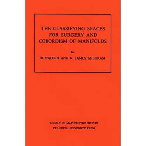 Classifying Spaces for Surgery and Corbordism of Manifolds. (Am-92), Volume 92 - Paperback
