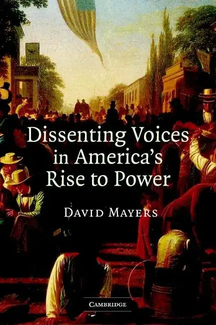 Dissenting Voices in America's Rise to Power - Paperback