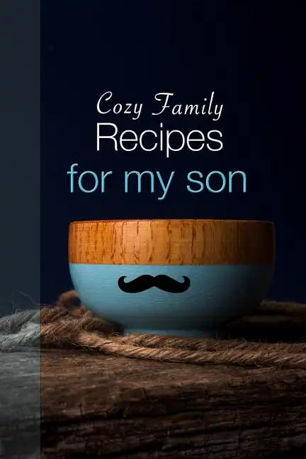 Cozy Family Recipes for My Son - Paperback