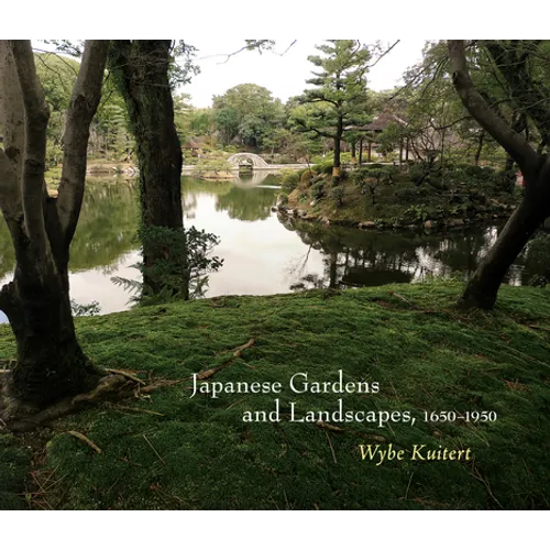 Japanese Gardens and Landscapes, 1650-1950 - Hardcover