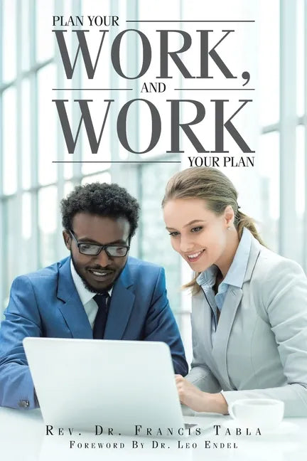 Plan Your Work, and Work Your Plan - Paperback