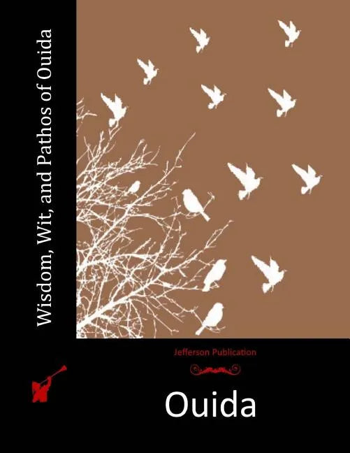 Wisdom, Wit, and Pathos of Ouida - Paperback