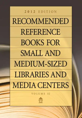 Recommended Reference Books for Small and Medium-Sized Libraries and Media Centers: 2012 Edition, Volume 32 - Hardcover