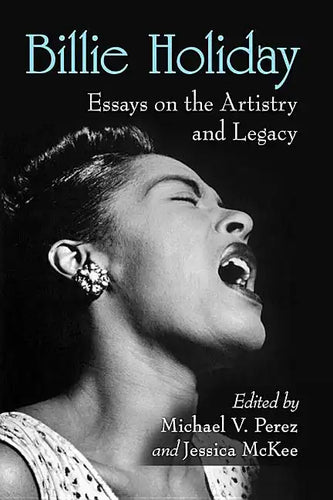 Billie Holiday: Essays on the Artistry and Legacy - Paperback