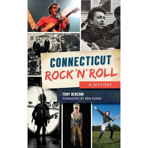 Connecticut Rock 'n' Roll: A History - Hardcover