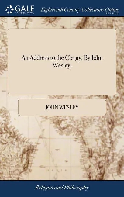 An Address to the Clergy. By John Wesley, - Hardcover