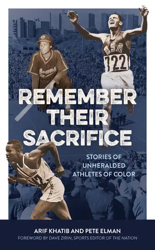 Remember Their Sacrifice: Stories of Unheralded Athletes of Color - Hardcover