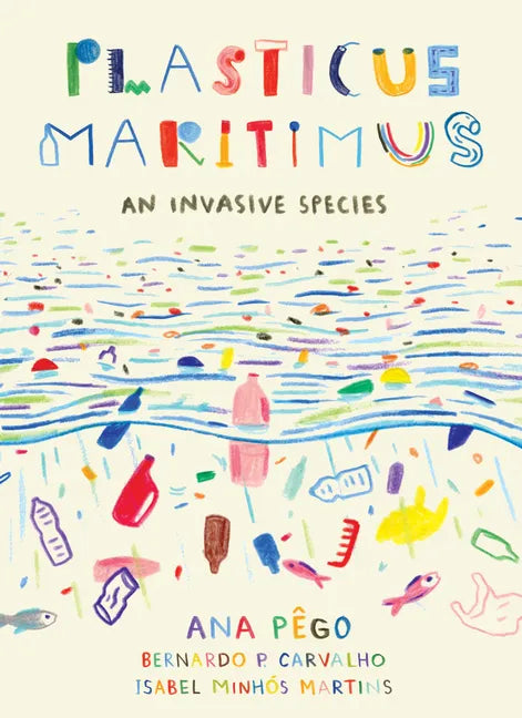 Plasticus Maritimus: An Invasive Species - Paperback