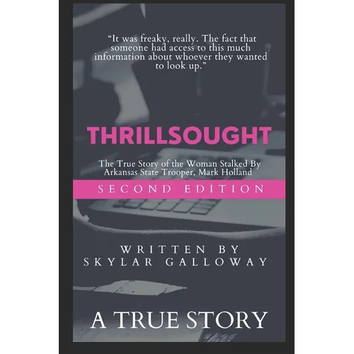 Thrillsought: The True Story of the Woman Stalked by Arkansas State Police Officer, Mark Holland - Paperback