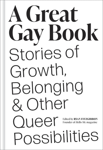 A Great Gay Book: Stories of Growth, Belonging & Other Queer Possibilities - Hardcover