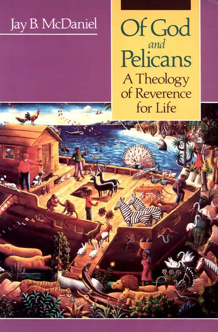 Of God and Pelicans: A Theology of Reverence for Life - Paperback