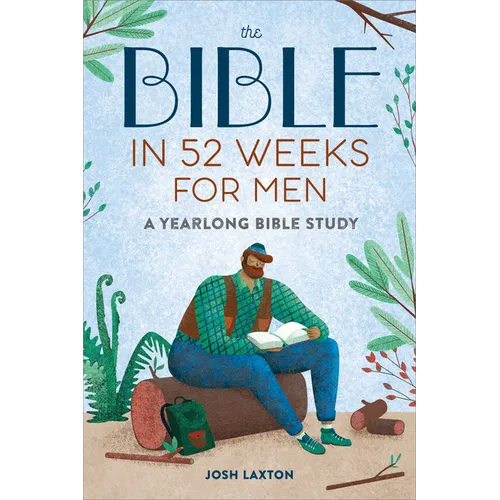 The Bible in 52 Weeks for Men: A Yearlong Bible Study - Paperback