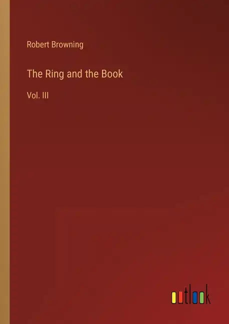 The Ring and the Book: Vol. III - Paperback