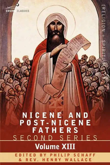 Nicene and Post-Nicene Fathers: Second Series, Volume XIII Gregory the Great, Ephraim Syrus, Aphrahat - Paperback