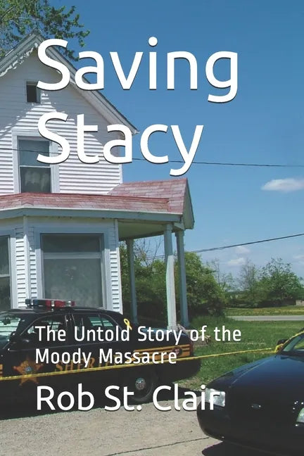 Saving Stacy: The Untold Story of the Moody Massacre - Paperback