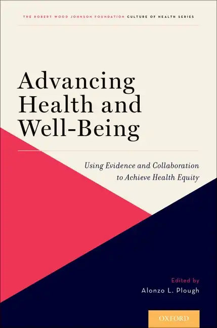 Advancing Health and Well-Being: Using Evidence and Collaboration to Achieve Health Equity - Paperback