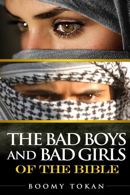 The Bad Boys and Girls Of The Bible - Paperback