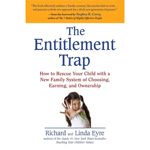 The Entitlement Trap: How to Rescue Your Child with a New Family System of Choosing, Earning, and Ownership - Paperback