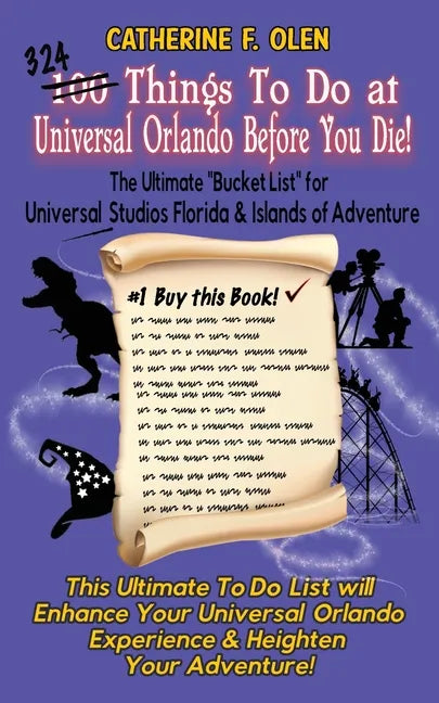 One Hundred Things to do at Universal Orlando Before you Die: The Ultimate Bucket List for Universal Studios Florida and Islands of Adventure - Paperback