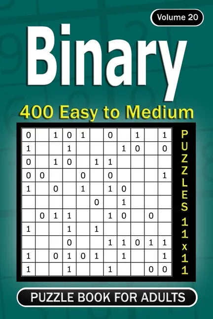 Binary puzzle books for Adults: 400 Easy to Medium Puzzles 11x11 (Volume 20) - Paperback