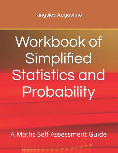 Workbook of Simplified Statistics and Probability: A Maths Self-Assessment Guide - Paperback