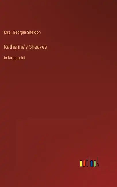 Katherine's Sheaves: in large print - Hardcover
