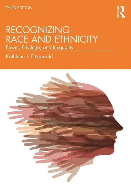 Recognizing Race and Ethnicity: Power, Privilege, and Inequality - Paperback