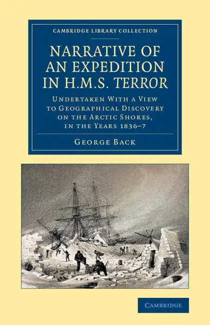 Narrative of an Expedition in HMS Terror: Undertaken with a View to Geographical Discovery on the Arctic Shores, in the Years 1836 7 - Paperback