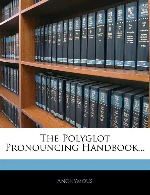The Polyglot Pronouncing Handbook... - Paperback