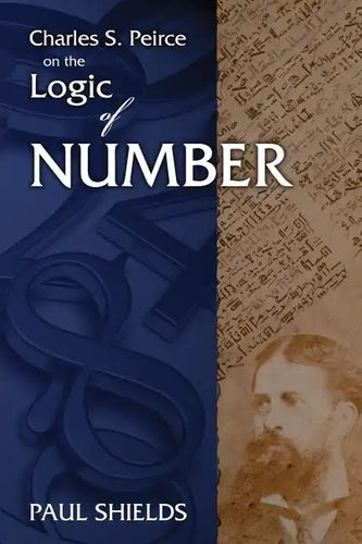 Charles S. Peirce on the Logic of Number - Paperback