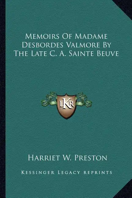 Memoirs of Madame Desbordes Valmore by the Late C. A. Sainte Beuve - Paperback