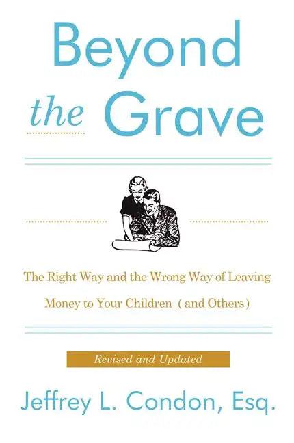 Beyond the Grave, Revised and Updated Edition: The Right Way and the Wrong Way of Leaving Money to Your Children (and Others) - Paperback