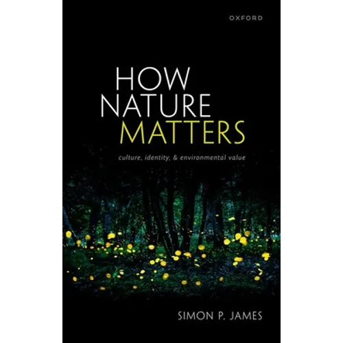 How Nature Matters: Culture, Identity, and Environmental Value - Hardcover