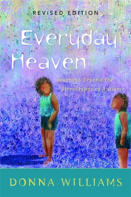 Everyday Heaven: Journeys Beyond the Stereotypes of Autism - Paperback