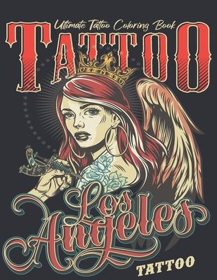 Ultimate Tattoo Coloring Book: oloring Pages For Adult Relaxation With Beautiful Modern Tattoo Designs Such As Sugar Skulls, Hearts, Roses and More! - Paperback