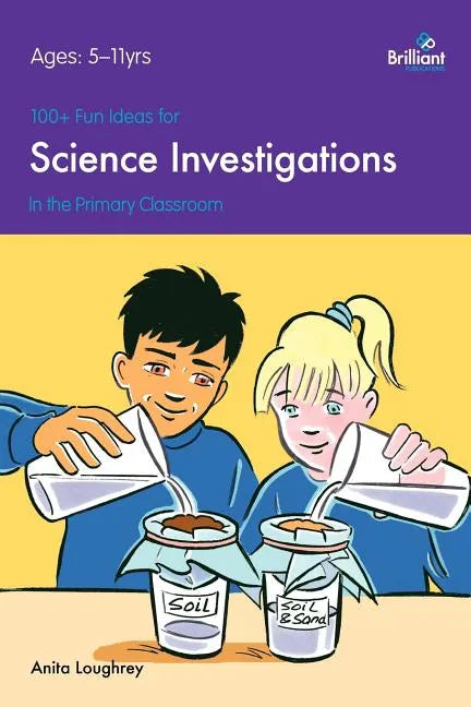 100+ Fun Ideas for Science Investigations in the Primary Classroom - Paperback