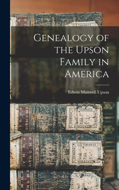 Genealogy of the Upson Family in America - Hardcover