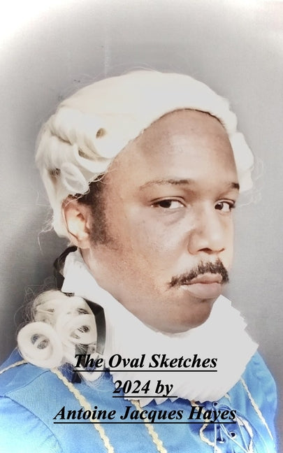 The Oval Sketches 2024 by Antoine Jacques Hayes - Paperback