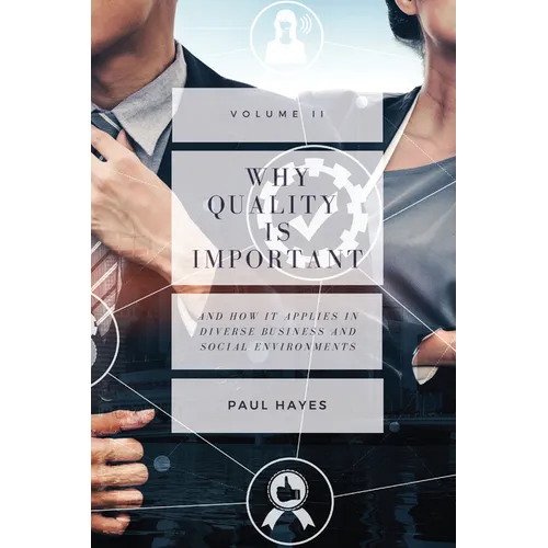 Why Quality is Important and How It Applies in Diverse Business and Social Environments, Volume II - Paperback