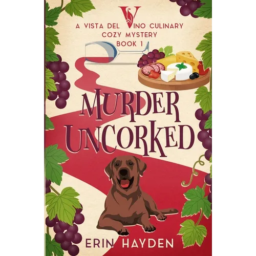 Murder Uncorked: A Vista del Vino Culinary Cozy Mystery - Paperback