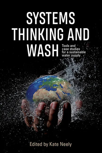 Systems Thinking and WASH: Tools and case studies for a sustainable water supply - Paperback
