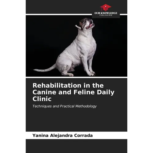 Rehabilitation in the Canine and Feline Daily Clinic - Paperback