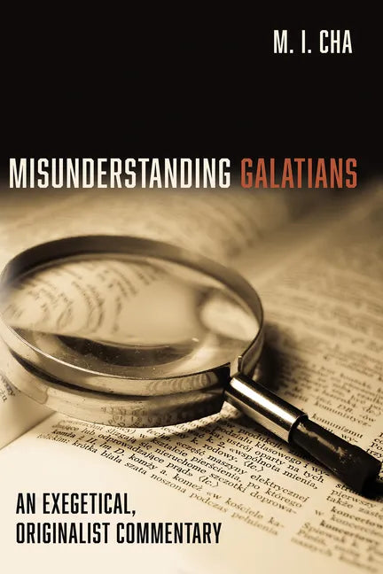 Misunderstanding Galatians: An Exegetical, Originalist Commentary - Paperback