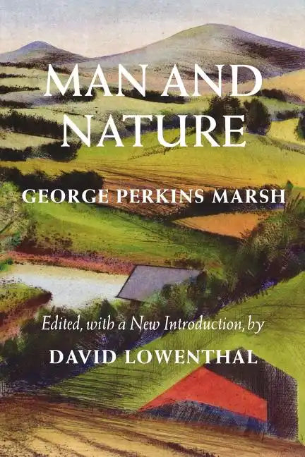Man and Nature: Or, Physical Geography as Modified by Human Action - Paperback