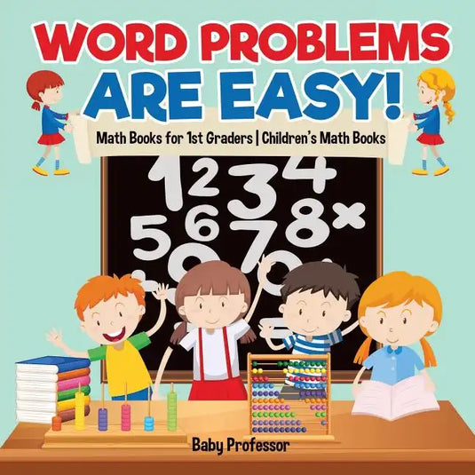 Word Problems are Easy! Math Books for 1st Graders Children's Math Books - Paperback