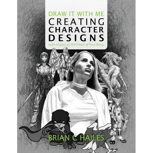 Draw It With Me - Creating Character Designs with Impact at the Heart of Your Story - Paperback